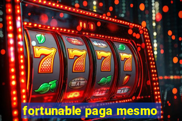 fortunable paga mesmo