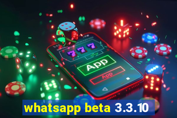 whatsapp beta 3.3.10