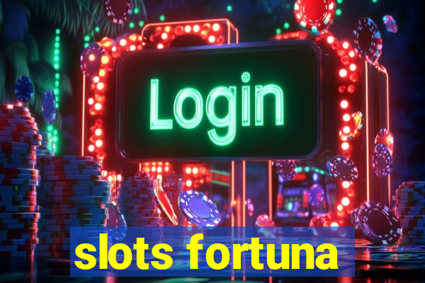 slots fortuna