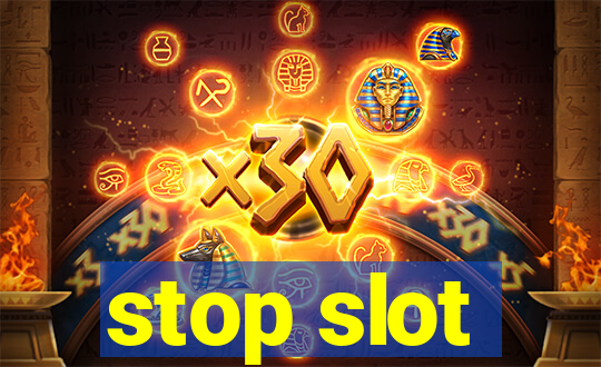 stop slot