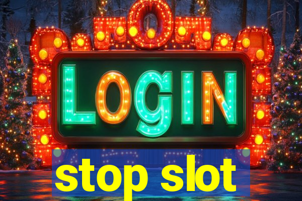 stop slot