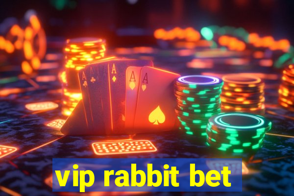 vip rabbit bet