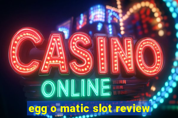 egg o matic slot review