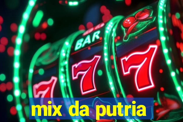 mix da putria