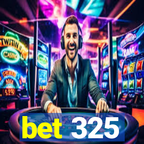 bet 325