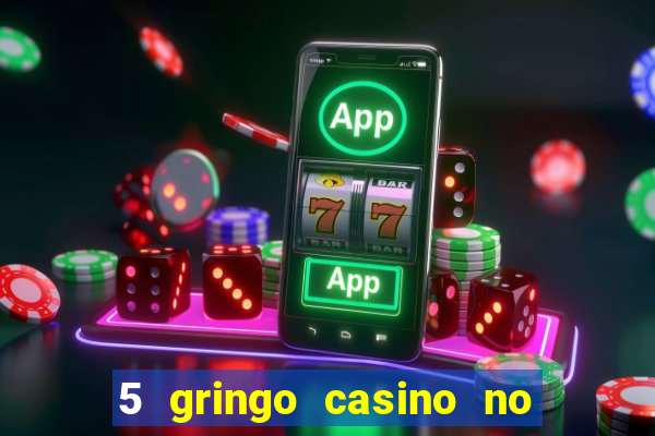 5 gringo casino no deposit bonus