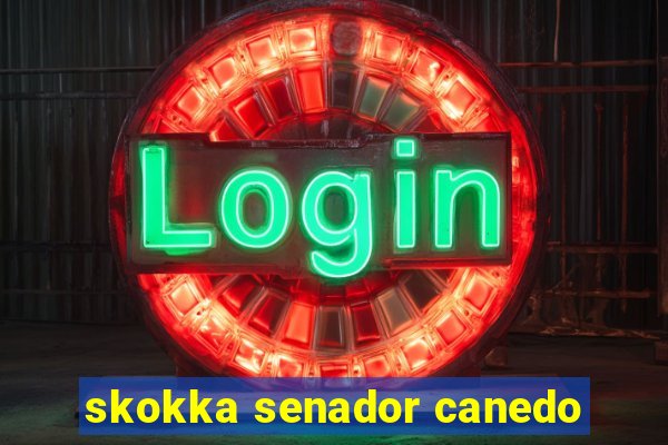 skokka senador canedo