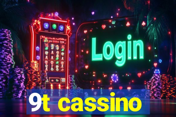 9t cassino