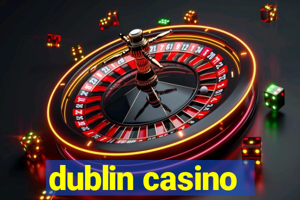 dublin casino