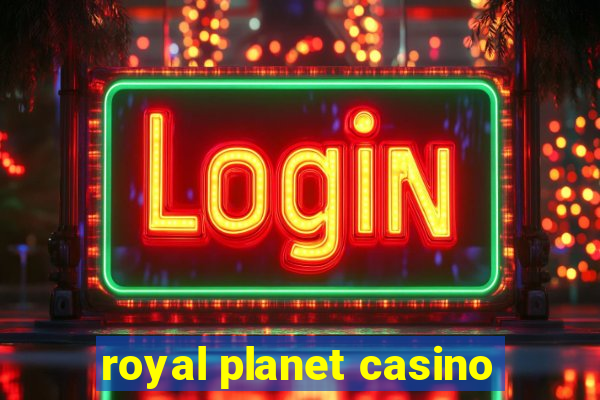 royal planet casino