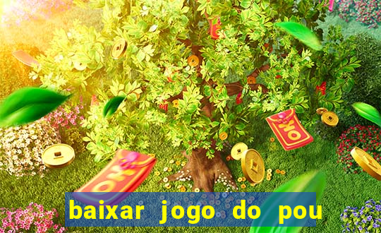 baixar jogo do pou no play store