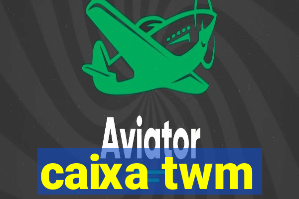 caixa twm