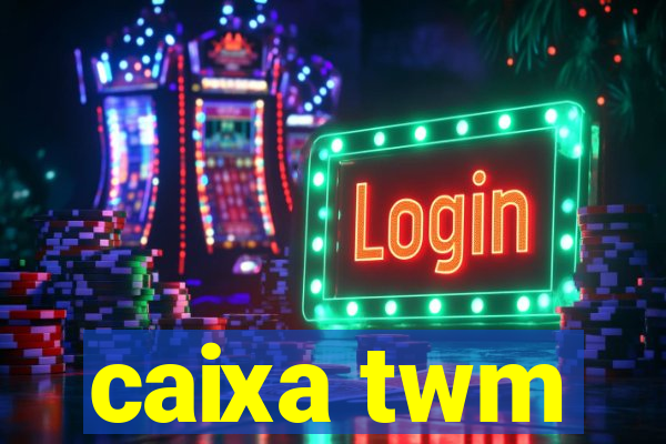 caixa twm