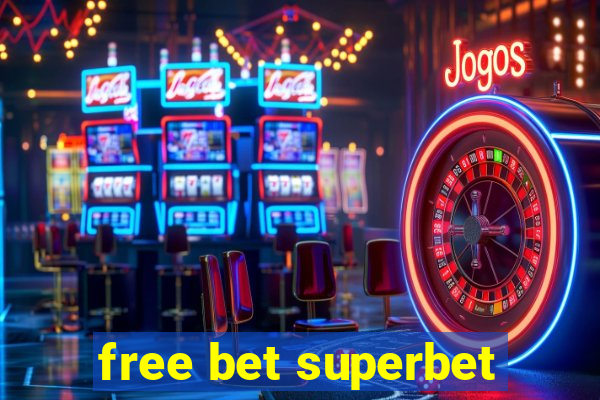 free bet superbet