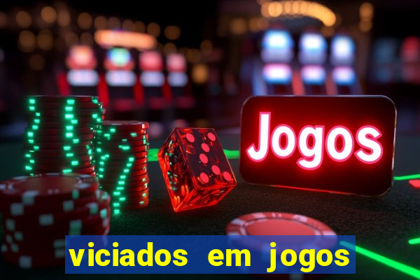 viciados em jogos de aposta