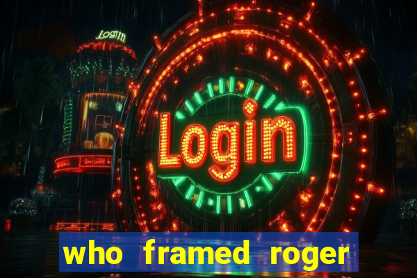 who framed roger the rabbit