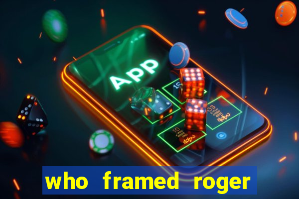 who framed roger the rabbit