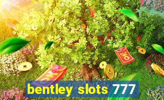 bentley slots 777