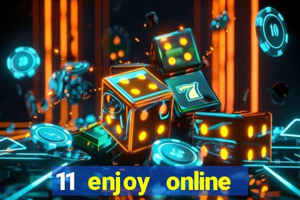 11 enjoy online casino malaysia