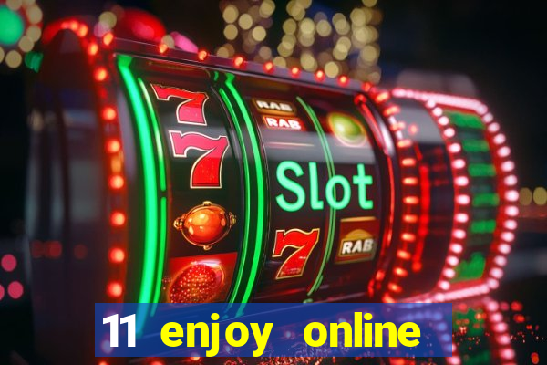 11 enjoy online casino malaysia