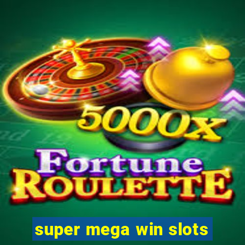 super mega win slots