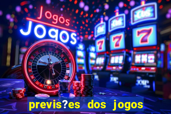 previs?es dos jogos de hoje