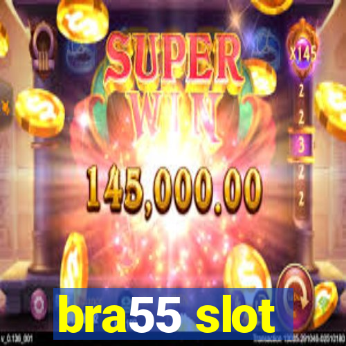 bra55 slot