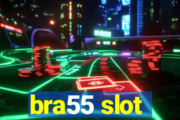 bra55 slot