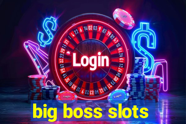 big boss slots