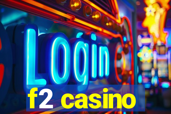 f2 casino