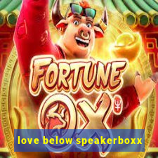 love below speakerboxx