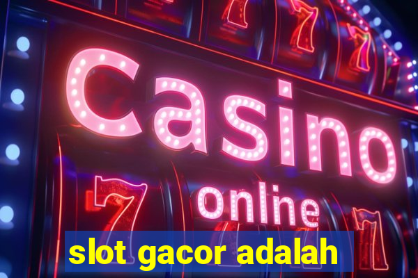 slot gacor adalah