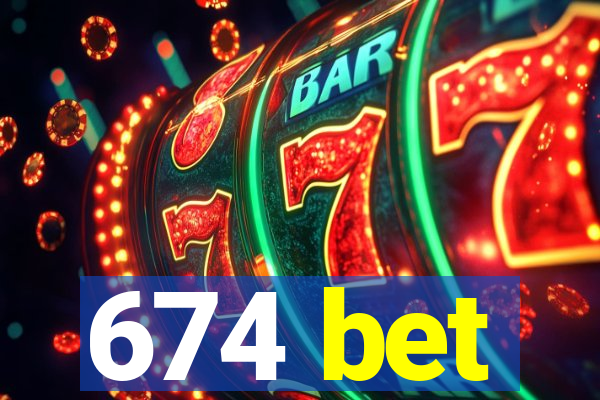 674 bet