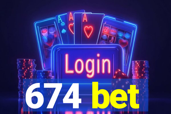 674 bet