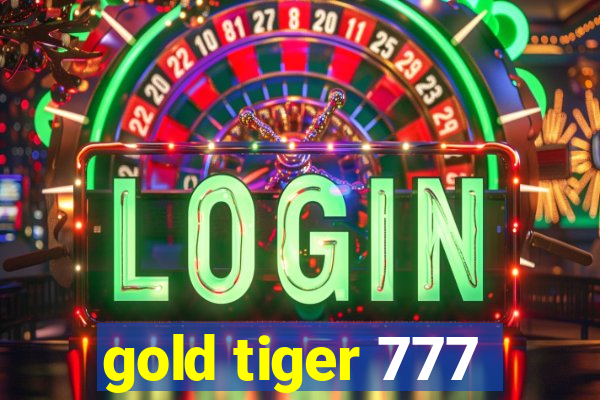 gold tiger 777