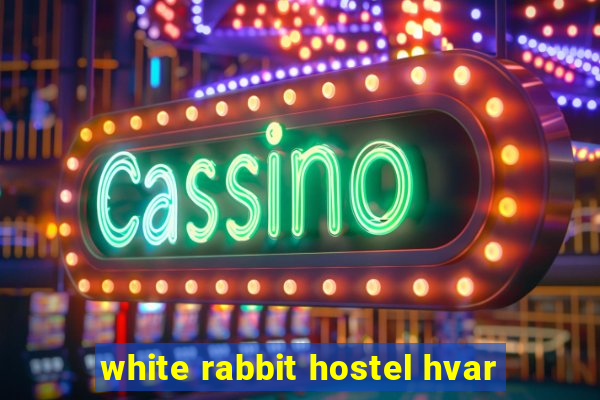 white rabbit hostel hvar