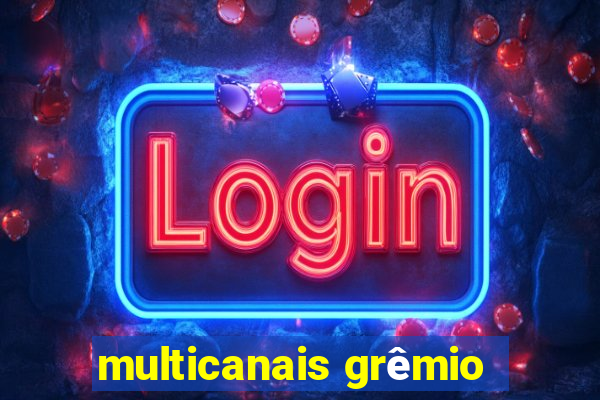 multicanais grêmio