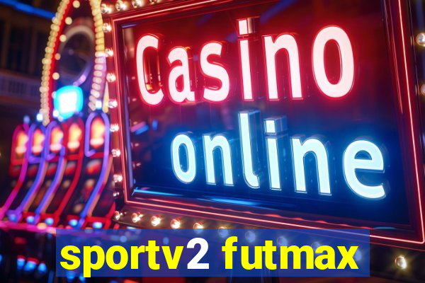 sportv2 futmax