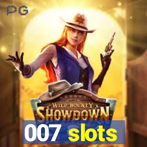 007 slots