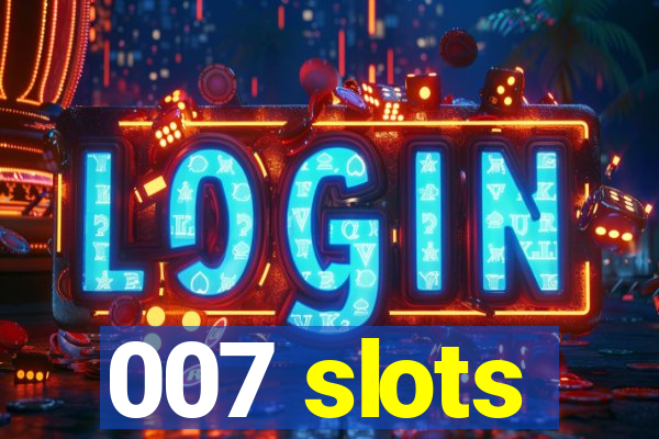 007 slots