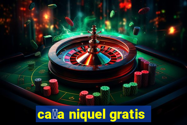 ca莽a niquel gratis