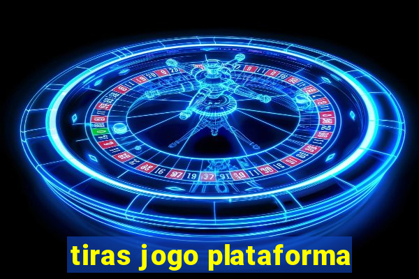 tiras jogo plataforma