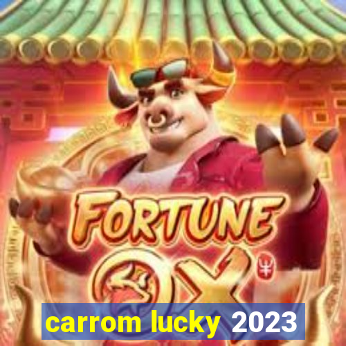 carrom lucky 2023