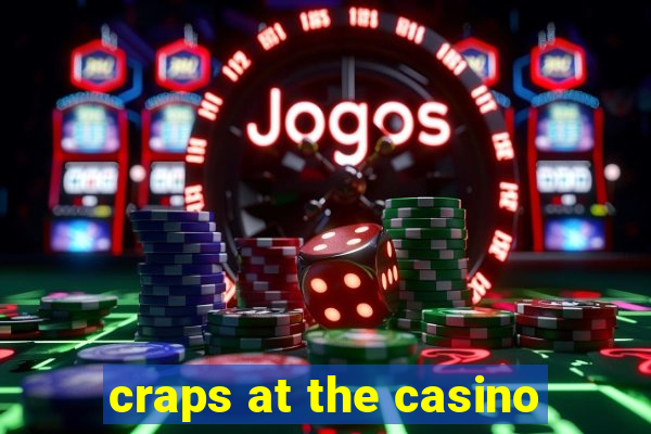 craps at the casino