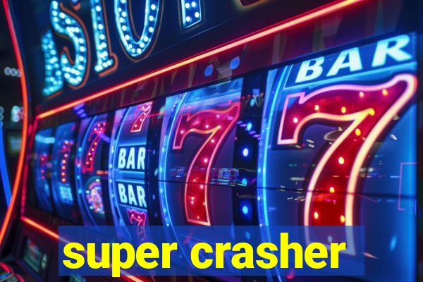 super crasher