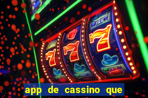 app de cassino que ganha dinheiro real