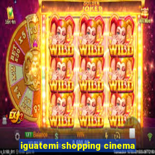 iguatemi shopping cinema