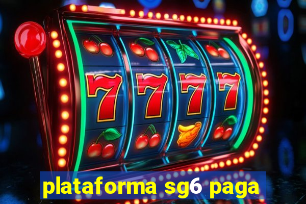 plataforma sg6 paga