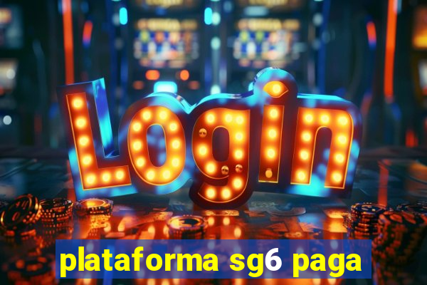 plataforma sg6 paga