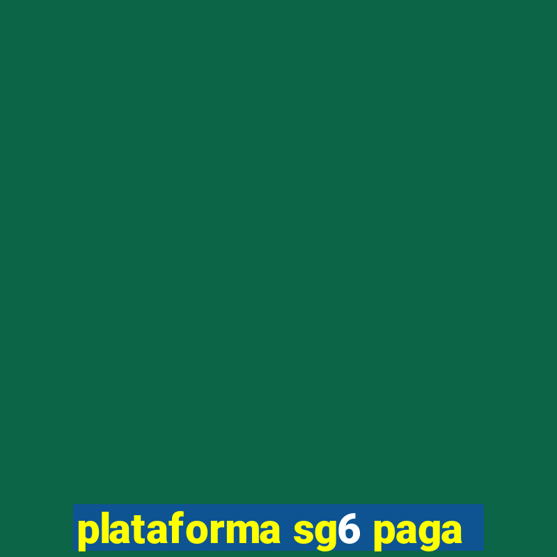 plataforma sg6 paga